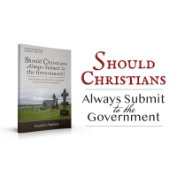 Should Christians Always Submit to the Government?