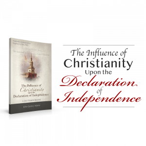 The Influence of Christianity upon the Declaration of Independence