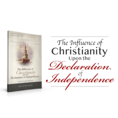 The Influence of Christianity upon the Declaration of Independence