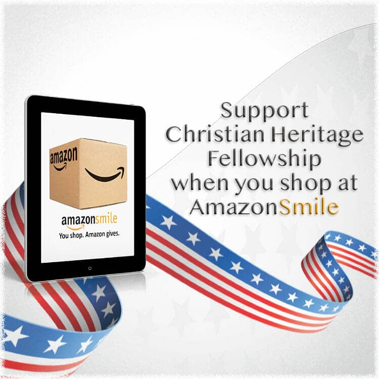 Amazon Purchases Support Christian Heritage Fellowship