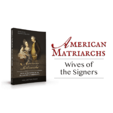 American Matriarchs—Wives of the Signers