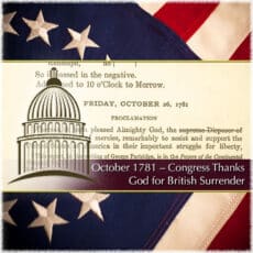 October 26, 1781 – Congress Thanks God for British Surrender