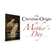 The Christian Origin of Mother’s Day